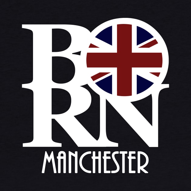 BORN Manchester England (white text) by UnitedKingdom